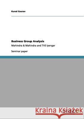 Business Group Analysis : Mahindra & Mahindra and TVS Iyengar Kunal Gaurav 9783656103080