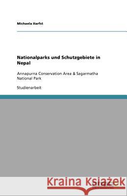 Nationalparks und Schutzgebiete in Nepal : Annapurna Conservation Area & Sagarmatha National Park Michaela Harfst 9783656103318 Grin Verlag