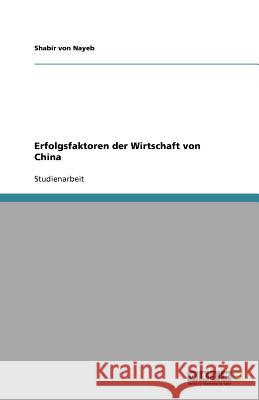 Erfolgsfaktoren der Wirtschaft von China Shabir Vo 9783656105794 Grin Verlag