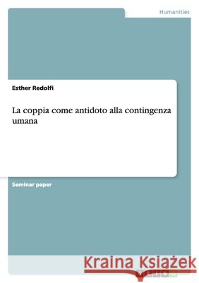La coppia come antidoto alla contingenza umana Esther Redolfi 9783656106616 Grin Verlag