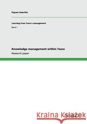 Knowledge management within Tesco Payam Haerifar 9783656110668 Grin Verlag
