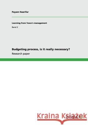 Budgeting process, is it really necessary? Payam Haerifar 9783656110675 Grin Verlag