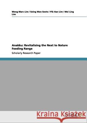 Anakku: Revitalising the Next to Nature Feeding Range Weng Marc Lim Seing Wa Pik Ha 9783656113416