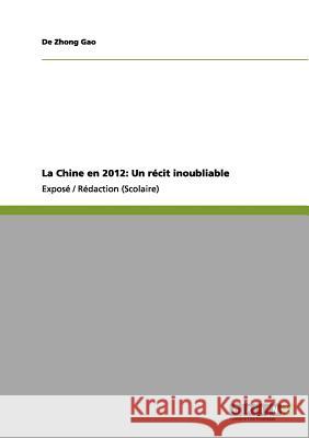 La Chine en 2012: Un récit inoubliable De Zhong Gao 9783656122913 Grin Verlag