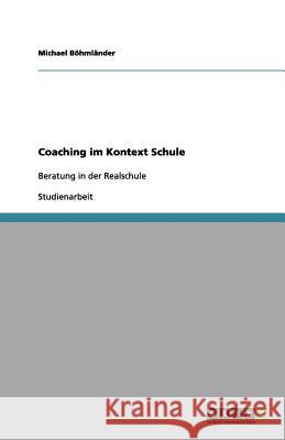 Coaching im Kontext Schule Michael B 9783656122951 Grin Verlag