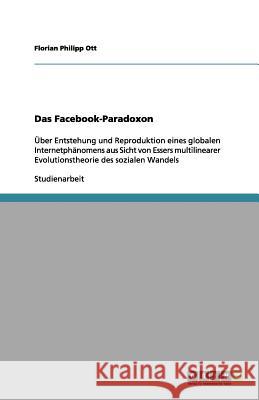 Das Facebook-Paradoxon Florian Philipp Ott 9783656126416 Grin Verlag