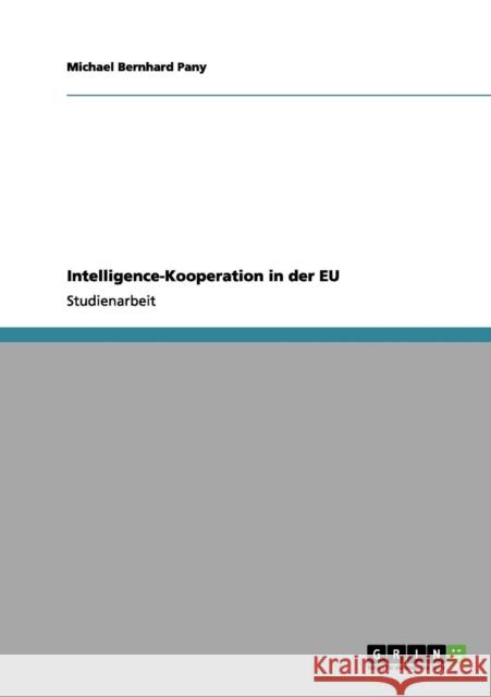 Intelligence-Kooperation in der EU Michael Bernhard Pany 9783656129745