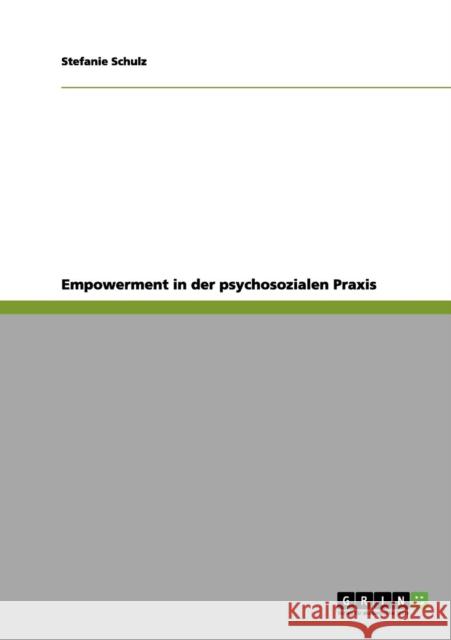 Empowerment in der psychosozialen Praxis Stefanie Schulz 9783656134930
