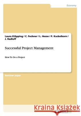 Successful Project Management: How To Do a Project Klöpping, Laura 9783656138532 GRIN Verlag oHG