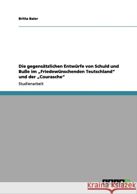 Die gegensätzlichen Entwürfe von Schuld und Buße im 