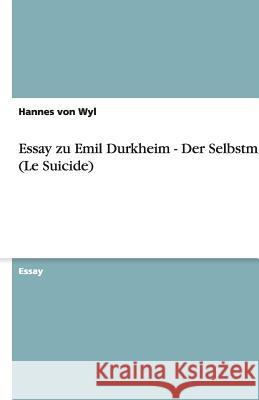 Essay zu Emil Durkheim - Der Selbstmord (Le Suicide) Hannes Vo 9783656146025 Grin Verlag