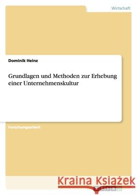 Grundlagen und Methoden zur Erhebung einer Unternehmenskultur Dominik Heinz 9783656148883 Grin Verlag