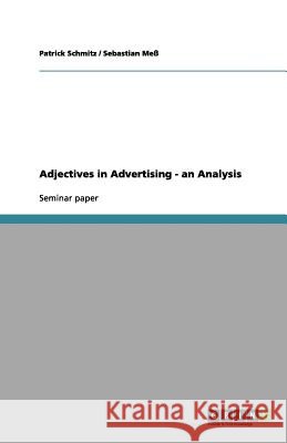 Adjectives in Advertising - an Analysis Patrick Schmitz Sebastian Me 9783656151685 Grin Verlag