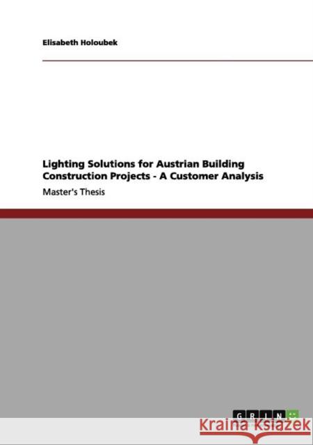 Lighting Solutions for Austrian Building Construction Projects - A Customer Analysis Elisabeth Holoubek 9783656152859 Grin Verlag