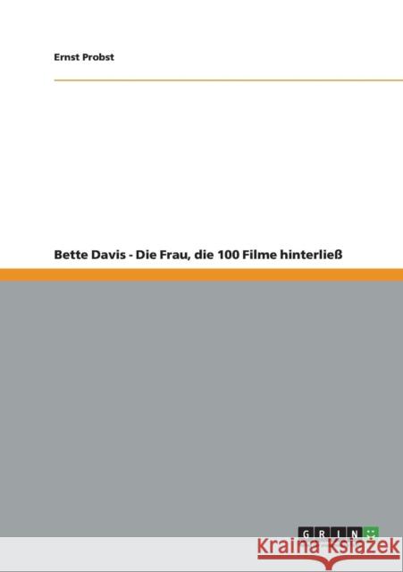 Bette Davis - Die Frau, die 100 Filme hinterließ Probst, Ernst 9783656153801 Grin Verlag