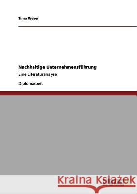 Nachhaltige Unternehmensführung: Eine Literaturanalyse Weber, Timo 9783656156444 Grin Verlag