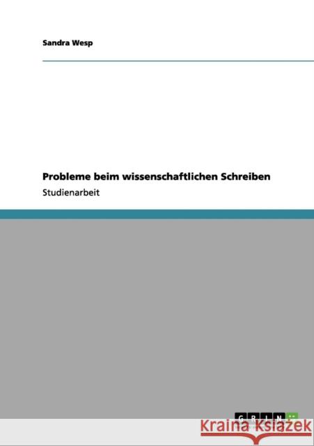 Probleme beim wissenschaftlichen Schreiben Sandra Wesp 9783656166733 Grin Verlag