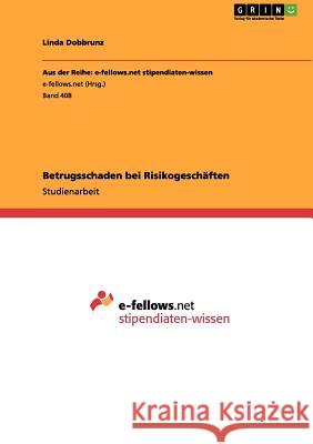 Betrugsschaden bei Risikogeschäften Linda Dobbrunz 9783656168409 Grin Verlag