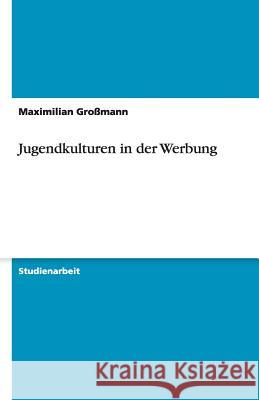 Jugendkulturen in der Werbung Maximilian Gr 9783656169451