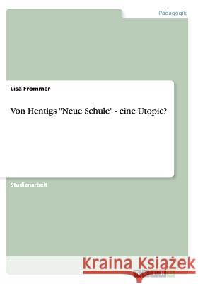 Von Hentigs Neue Schule - eine Utopie? Lisa Frommer 9783656171133 Grin Verlag