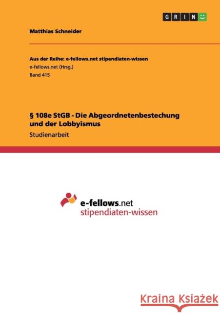 § 108e StGB - Die Abgeordnetenbestechung und der Lobbyismus Schneider, Matthias 9783656172079