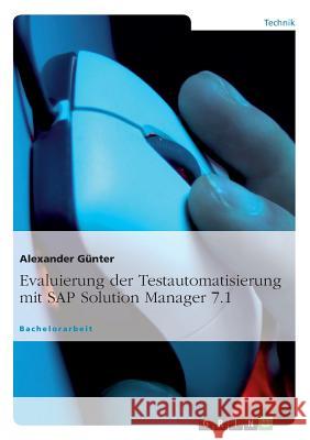 Evaluierung der Testautomatisierung mit SAP Solution Manager 7.1 Alexander G 9783656178866 Grin Verlag
