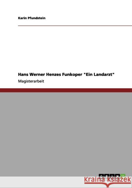 Hans Werner Henzes Funkoper Ein Landarzt Karin Pfundstein 9783656179238 Grin Verlag