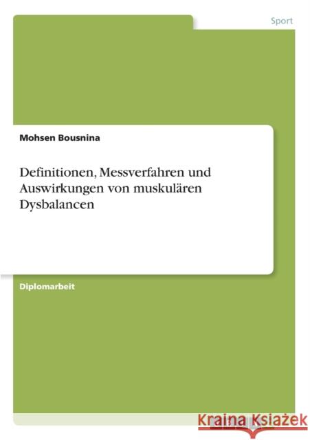 Definitionen, Messverfahren und Auswirkungen von muskulären Dysbalancen Bousnina, Mohsen 9783656179795 Grin Verlag