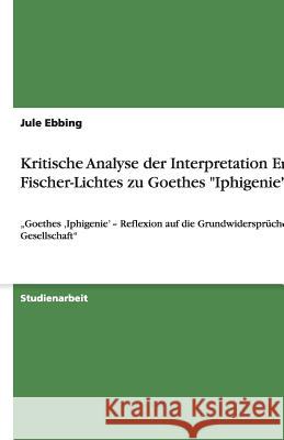 Thesen, Ergebnisse, theoretische Hintergründe und Probleme der Interpretation  Goethes  Iphigenie - Reflexion auf die Grundwidersprüche der Gesellschaft  von Erika Fischer-Lichte : 