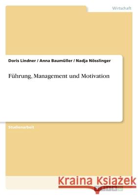 Fuhrung, Management und Motivation Doris Lindner Anna Bau Nadja N 9783656181248 Grin Verlag