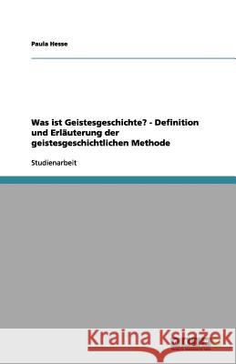 Was ist Geistesgeschichte? - Definition und Erläuterung der geistesgeschichtlichen Methode Paula Hesse 9783656183358 Grin Verlag