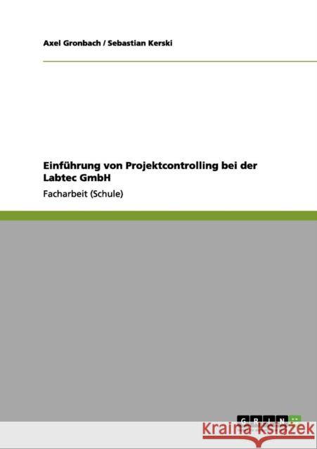 Einführung von Projektcontrolling bei der Labtec GmbH Kerski, Sebastian 9783656183631 Grin Verlag