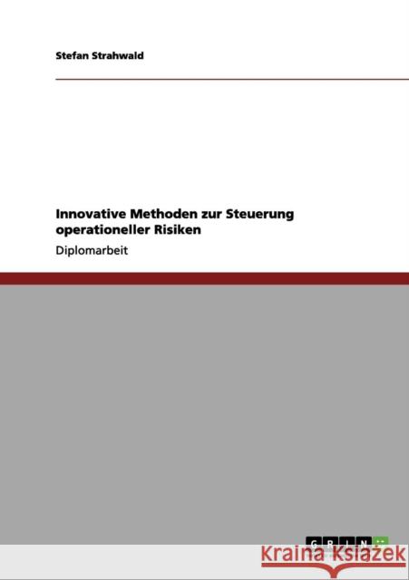 Innovative Methoden zur Steuerung operationeller Risiken Stefan Strahwald 9783656186120 Grin Verlag