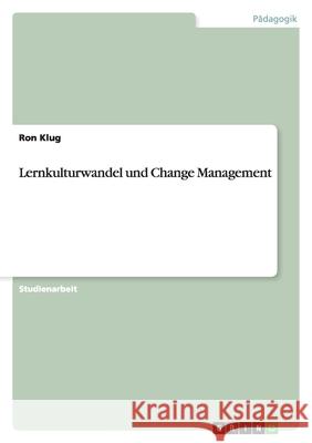 Lernkulturwandel und Change Management Ron Klug 9783656187424 Grin Verlag