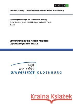 Einführung in die Arbeit mit dem Layoutprogramm EAGLE Manfred Herrmanns, Tobias Stuckenberg 9783656193203 Grin Publishing
