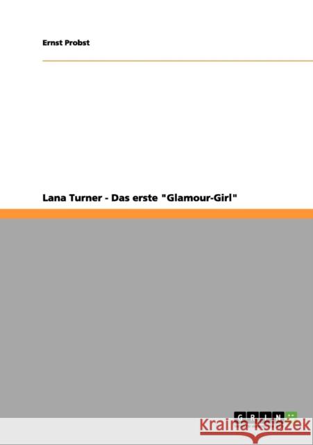 Lana Turner - Das erste Glamour-Girl Ernst Probst 9783656193531 Grin Verlag