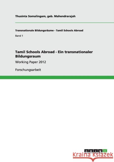 Tamil Schools Abroad - Ein transnationaler Bildungsraum: Working Paper 2012 Somalingam, Geb Mahendrarajah Thusinta 9783656193616