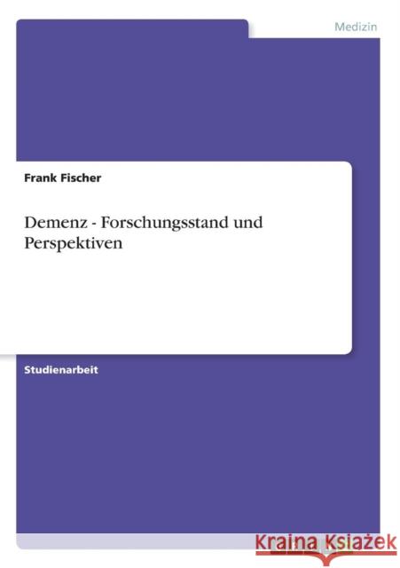 Demenz - Forschungsstand und Perspektiven Frank Fischer 9783656203643