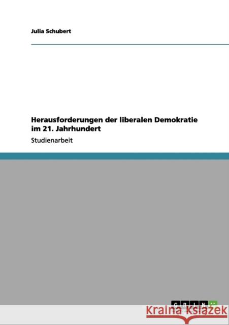 Herausforderungen der liberalen Demokratie im 21. Jahrhundert Julia Schubert 9783656204015 Grin Verlag