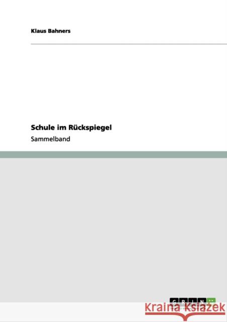 Schule im Rückspiegel Bahners, Klaus 9783656207764 Grin Verlag