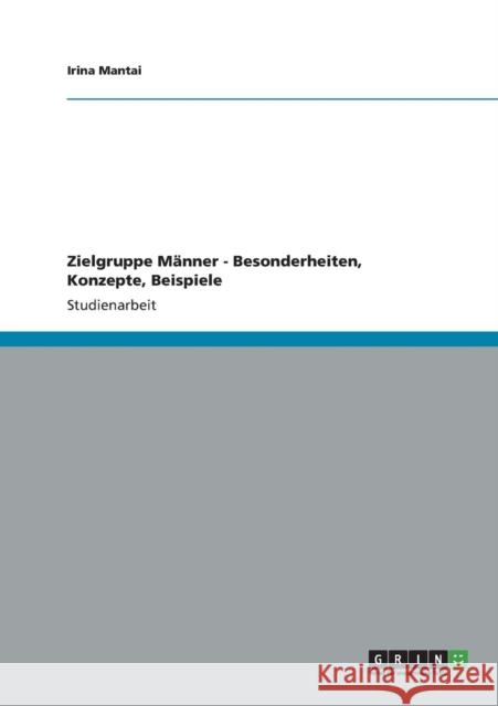 Zielgruppe Männer - Besonderheiten, Konzepte, Beispiele Mantai, Irina 9783656209126 Grin Verlag