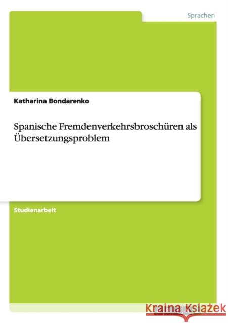 Spanische Fremdenverkehrsbroschüren als Übersetzungsproblem Bondarenko, Katharina 9783656212300