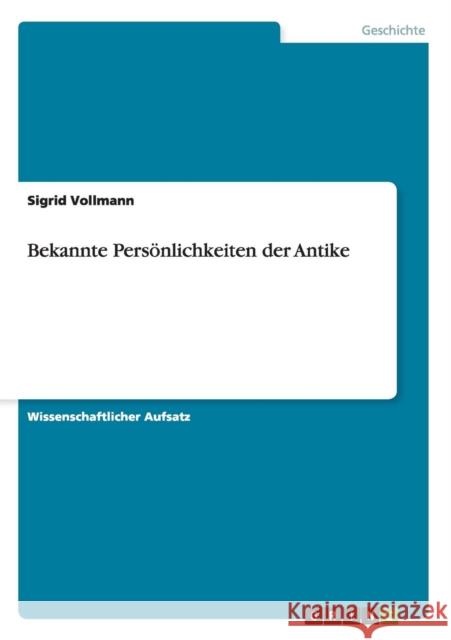 Bekannte Persönlichkeiten der Antike Vollmann, Sigrid 9783656219903 Grin Verlag