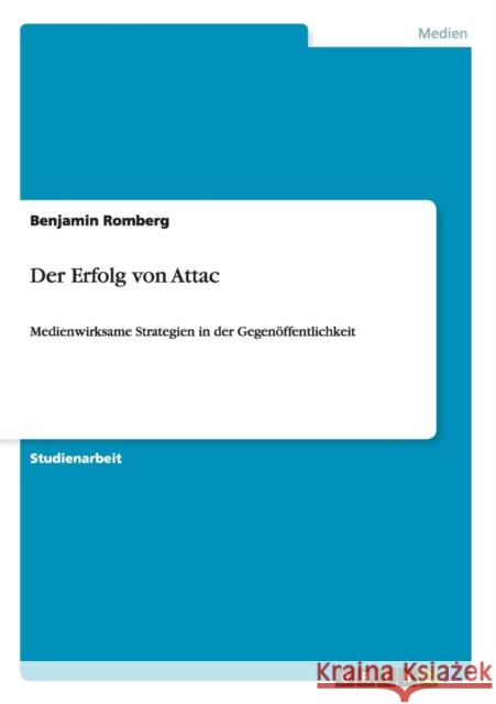 Der Erfolg von Attac: Medienwirksame Strategien in der Gegenöffentlichkeit Romberg, Benjamin 9783656220954 Grin Verlag