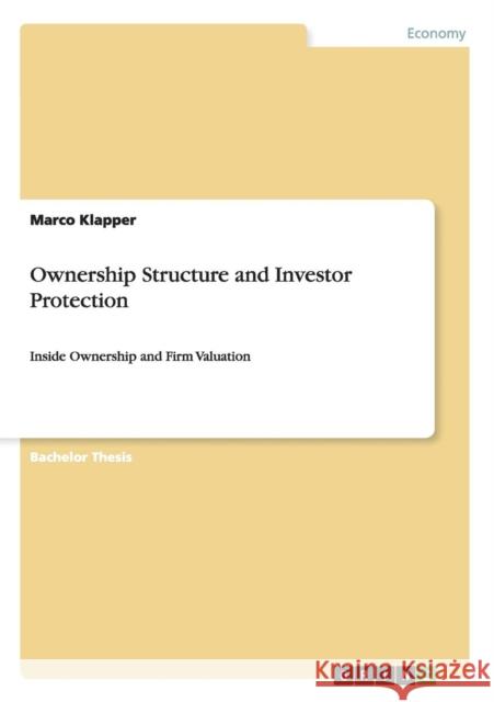 Ownership Structure and Investor Protection: Inside Ownership and Firm Valuation Klapper, Marco 9783656224129