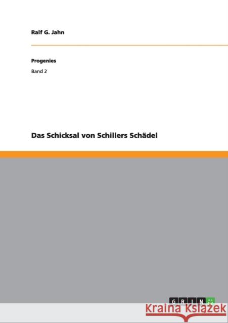 Das Schicksal von Schillers Schädel Jahn, Ralf G. 9783656229179 Grin Verlag