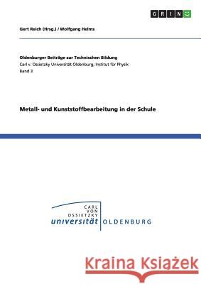 Metall- und Kunststoffbearbeitung in der Schule Wolfgang Helms 9783656233343