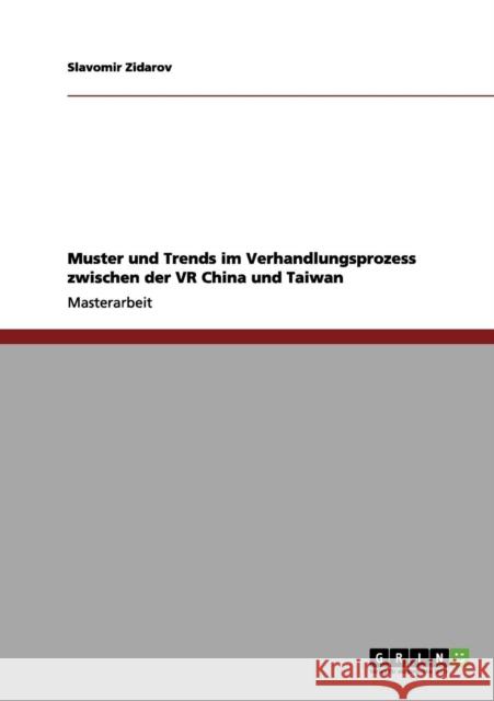 Muster und Trends im Verhandlungsprozess zwischen der VR China und Taiwan Slavomir Zidarov 9783656235446 Grin Verlag