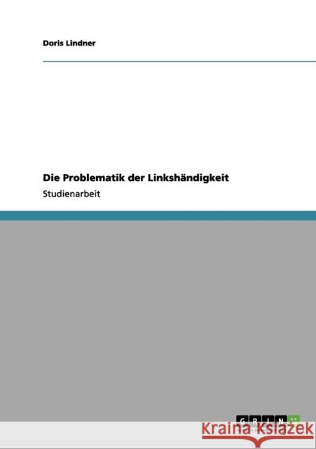 Die Problematik der Linkshändigkeit Lindner, Doris 9783656245469 Grin Verlag
