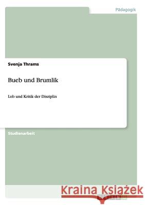 Bueb und Brumlik: Lob und Kritik der Disziplin Thrams, Svenja 9783656251286 Grin Verlag